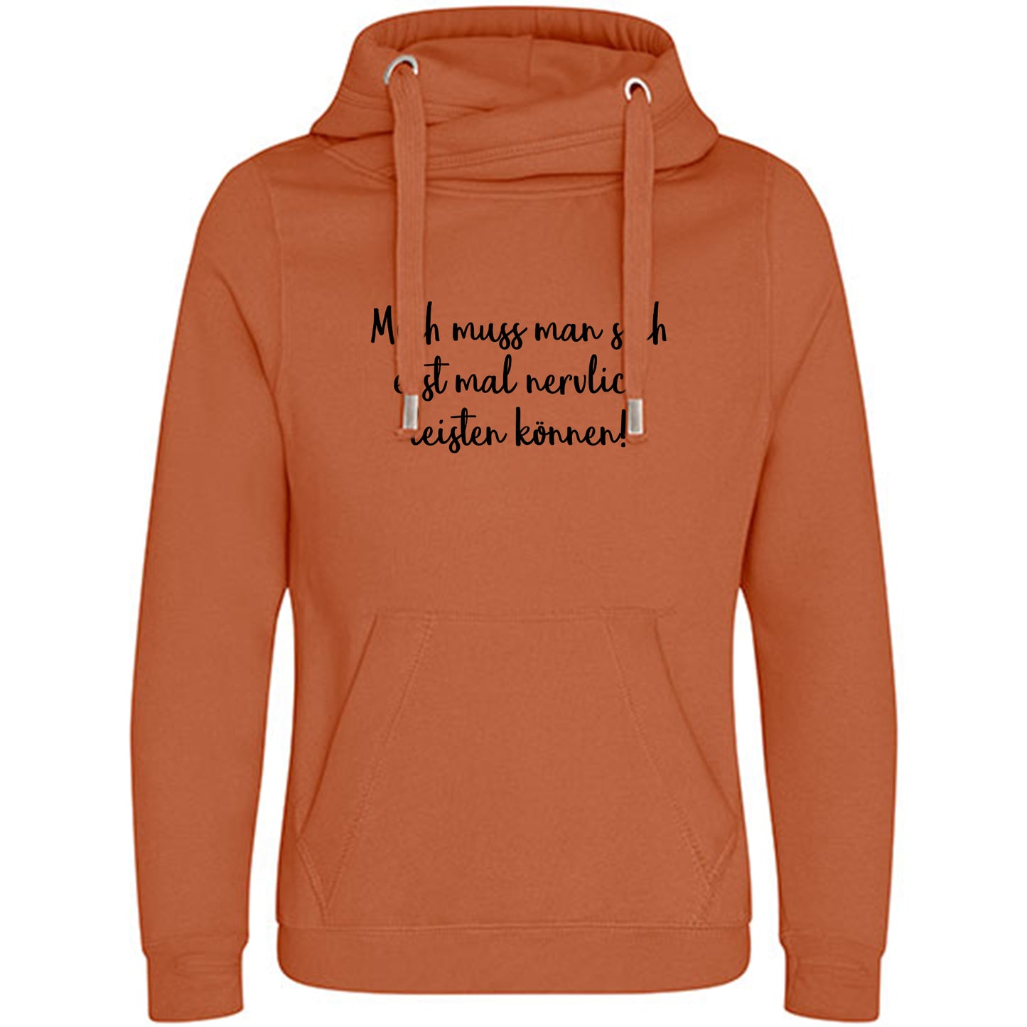 Cross Neck Hoodie/ Pulli / Motiv: Mich muss man sich erst mal nervlich leisten können!
