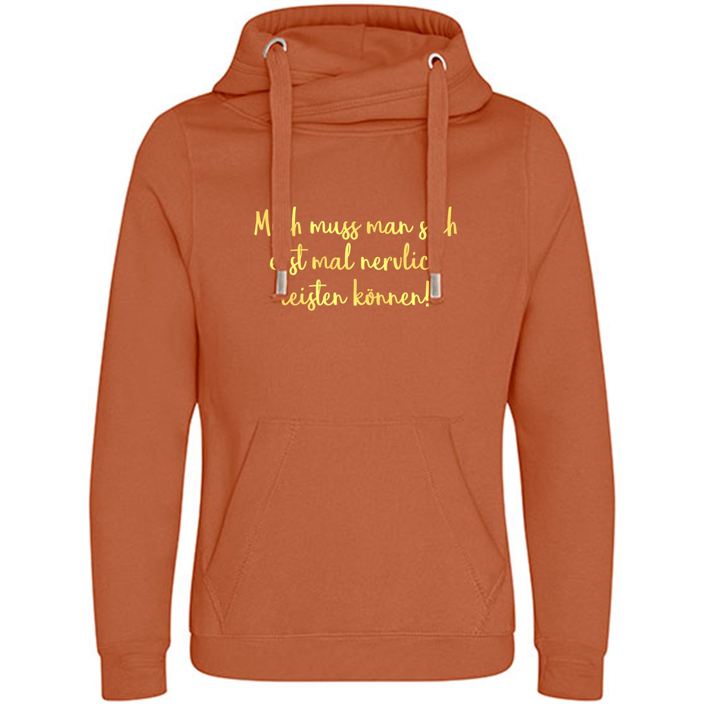 Cross Neck Hoodie/ Pulli / Motiv: Mich muss man sich erst mal nervlich leisten können!