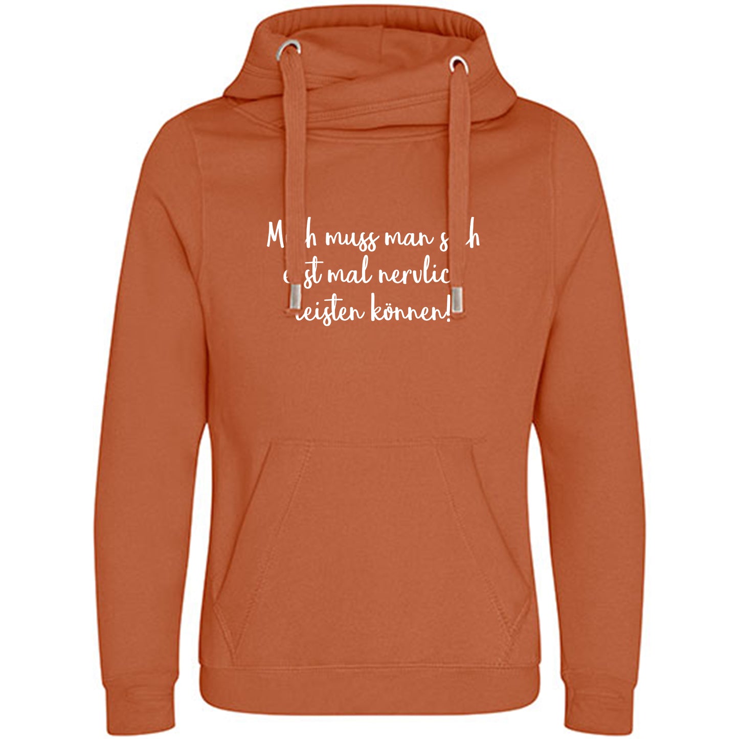 Cross Neck Hoodie/ Pulli / Motiv: Mich muss man sich erst mal nervlich leisten können!