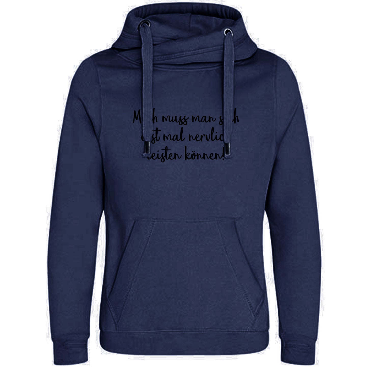 Cross Neck Hoodie/ Pulli / Motiv: Mich muss man sich erst mal nervlich leisten können!