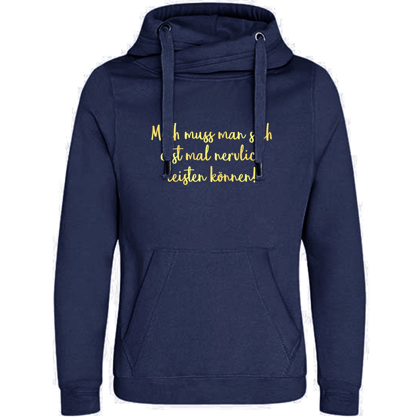 Cross Neck Hoodie/ Pulli / Motiv: Mich muss man sich erst mal nervlich leisten können!