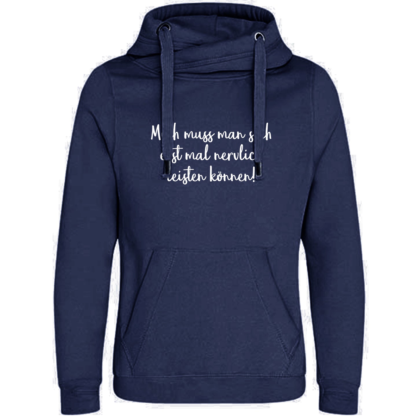 Cross Neck Hoodie/ Pulli / Motiv: Mich muss man sich erst mal nervlich leisten können!