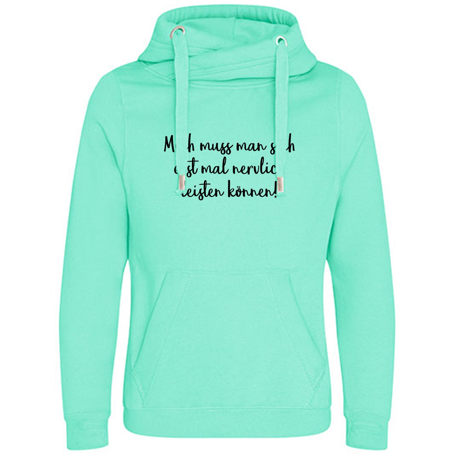 Cross Neck Hoodie/ Pulli / Motiv: Mich muss man sich erst mal nervlich leisten können!