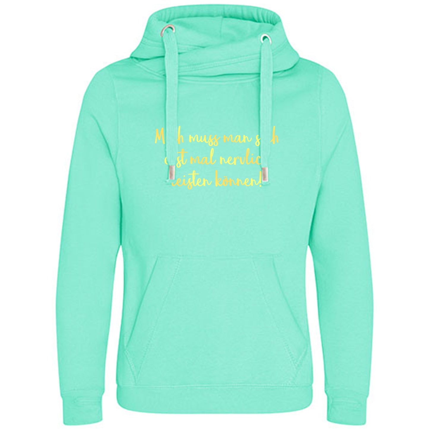 Cross Neck Hoodie/ Pulli / Motiv: Mich muss man sich erst mal nervlich leisten können!