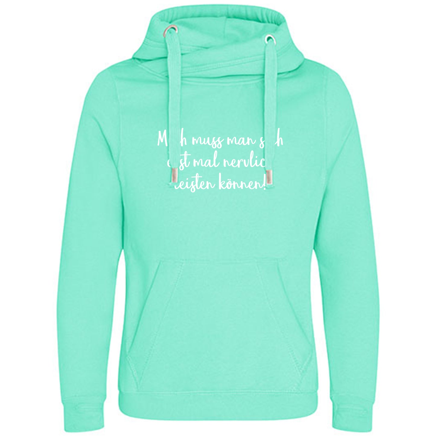 Cross Neck Hoodie/ Pulli / Motiv: Mich muss man sich erst mal nervlich leisten können!