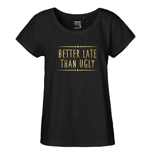 FairTrade Loose Fit Damen T-Shirt 'Better late than ugly' Bio-Baumwolle