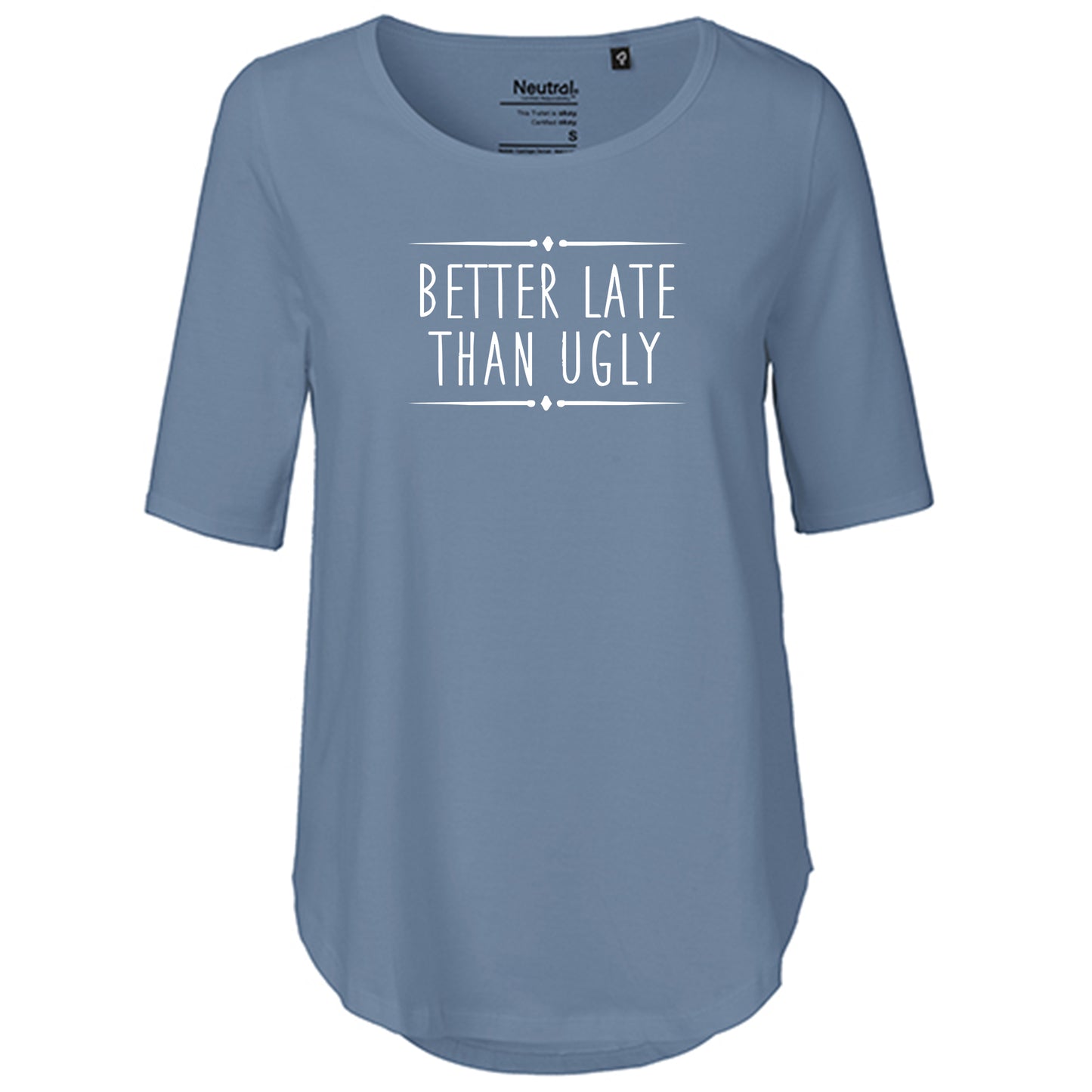 T-Shirt Damen FairTrade Oversized Half Sleeve "Better Late Than Ugly"