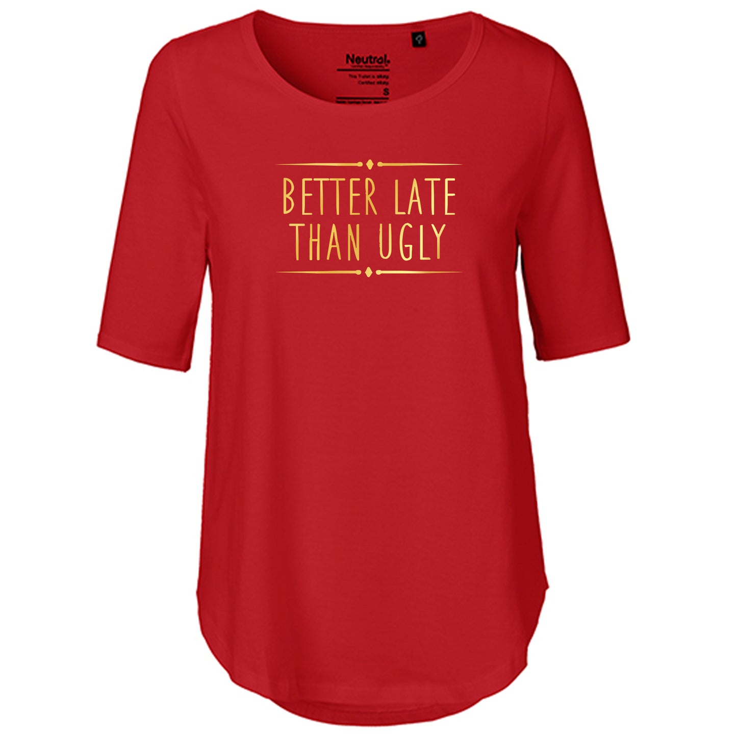 T-Shirt Damen FairTrade Oversized Half Sleeve "Better Late Than Ugly"