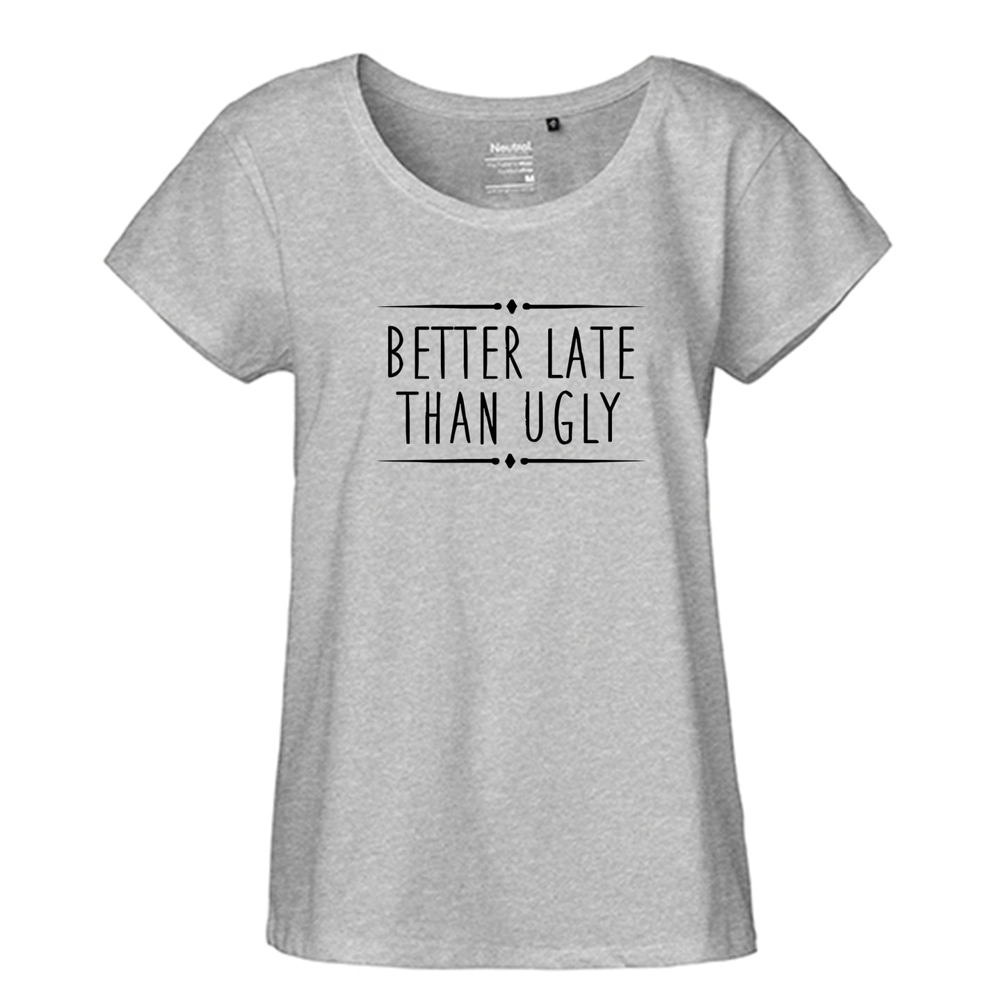 FairTrade Loose Fit Damen T-Shirt 'Better late than ugly' Bio-Baumwolle