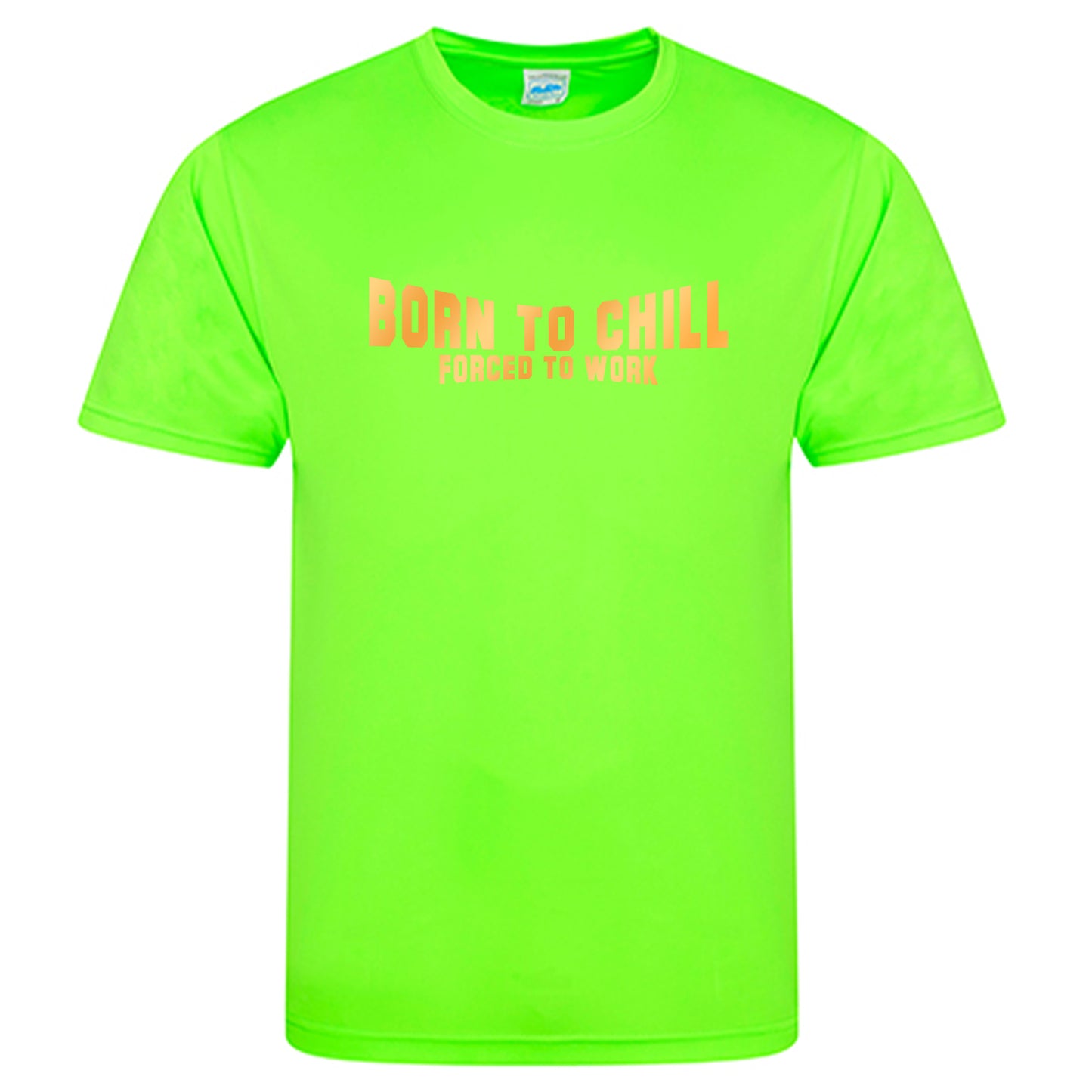 Cool Smooth T Neon / Motiv: Born to Chill  Forced to work