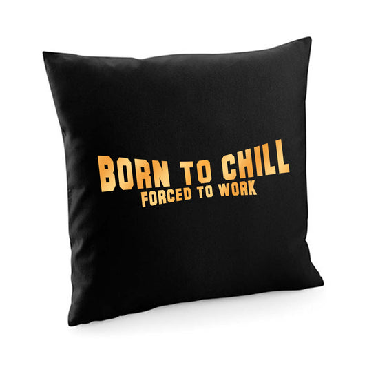 Kissenbezug / cushion cover / Motiv: Bornto chill Forced to work