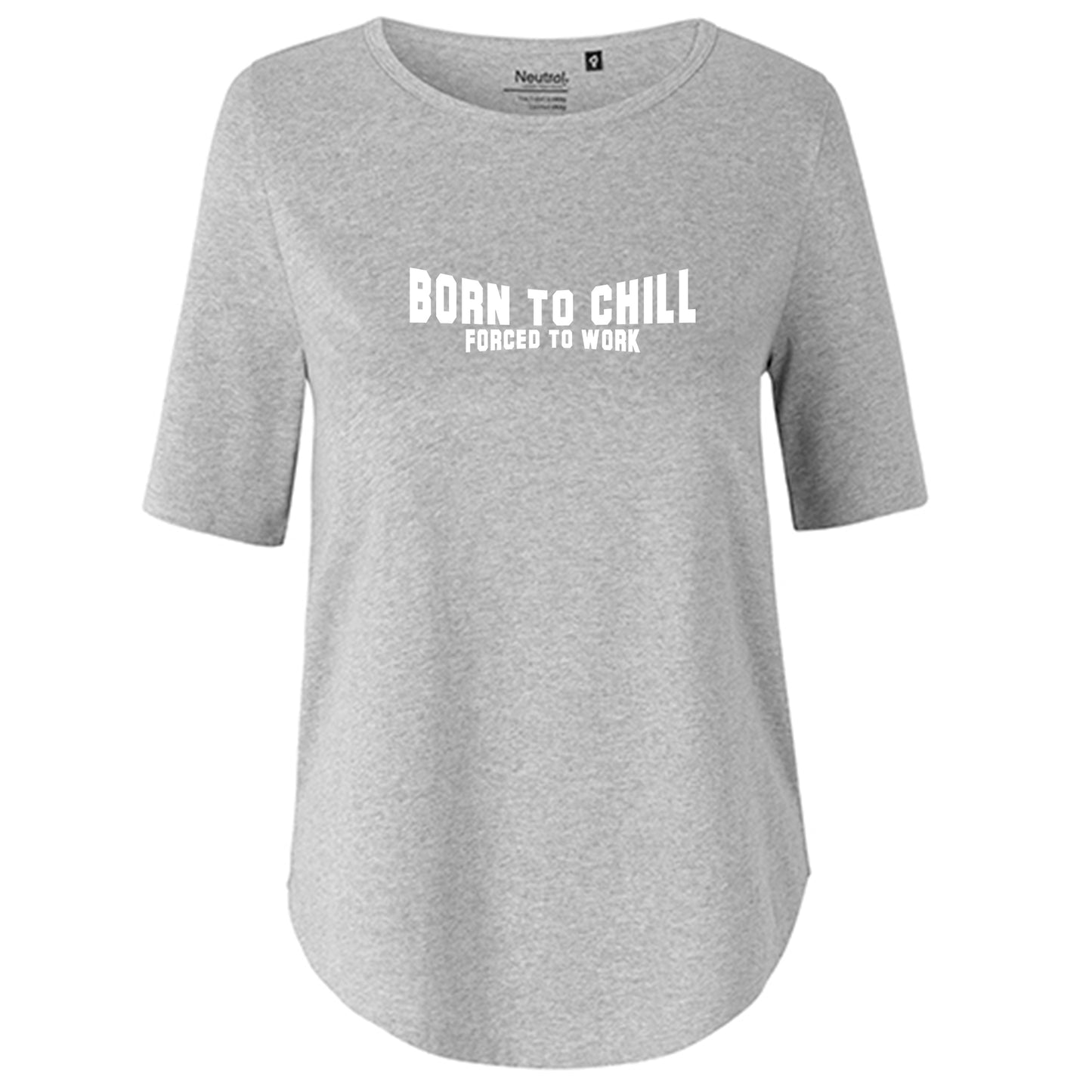 T-Shirt Damen FairTrade Oversized Half Sleeve "Born to chill Forced to work"