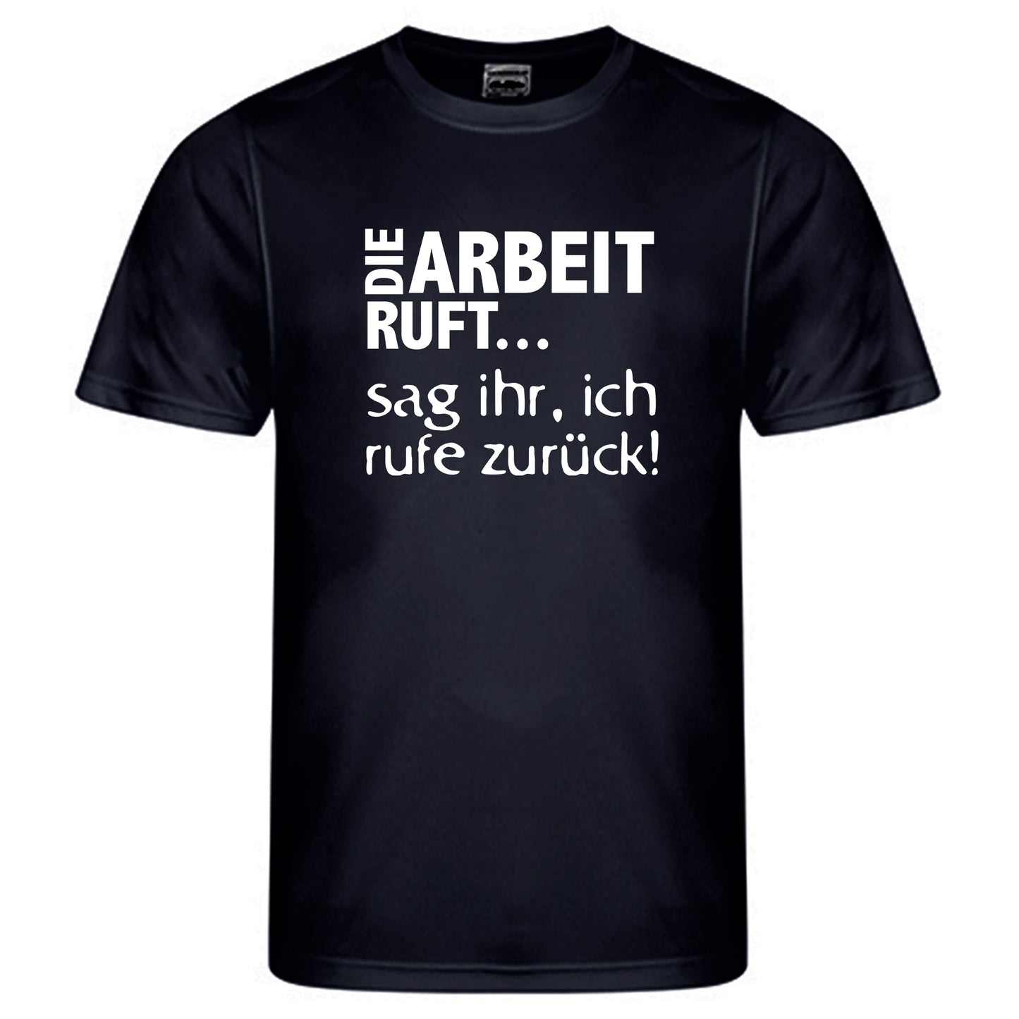 Cool Smooth T Neon / Motiv: DIE ARBEIT RUFT...sag ihr, ich ruft zurück!