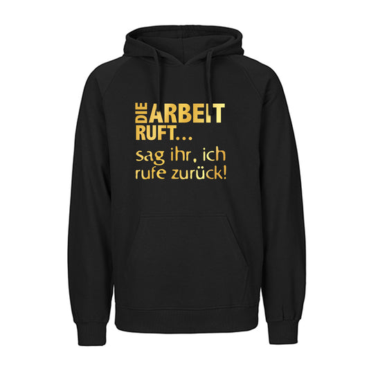 FairTrade Kapuzenpullover / Hoodie "DIE ARBEIT RUFT...sag ihr, ich rufe zurück!" / 100% Bio-Baumwolle