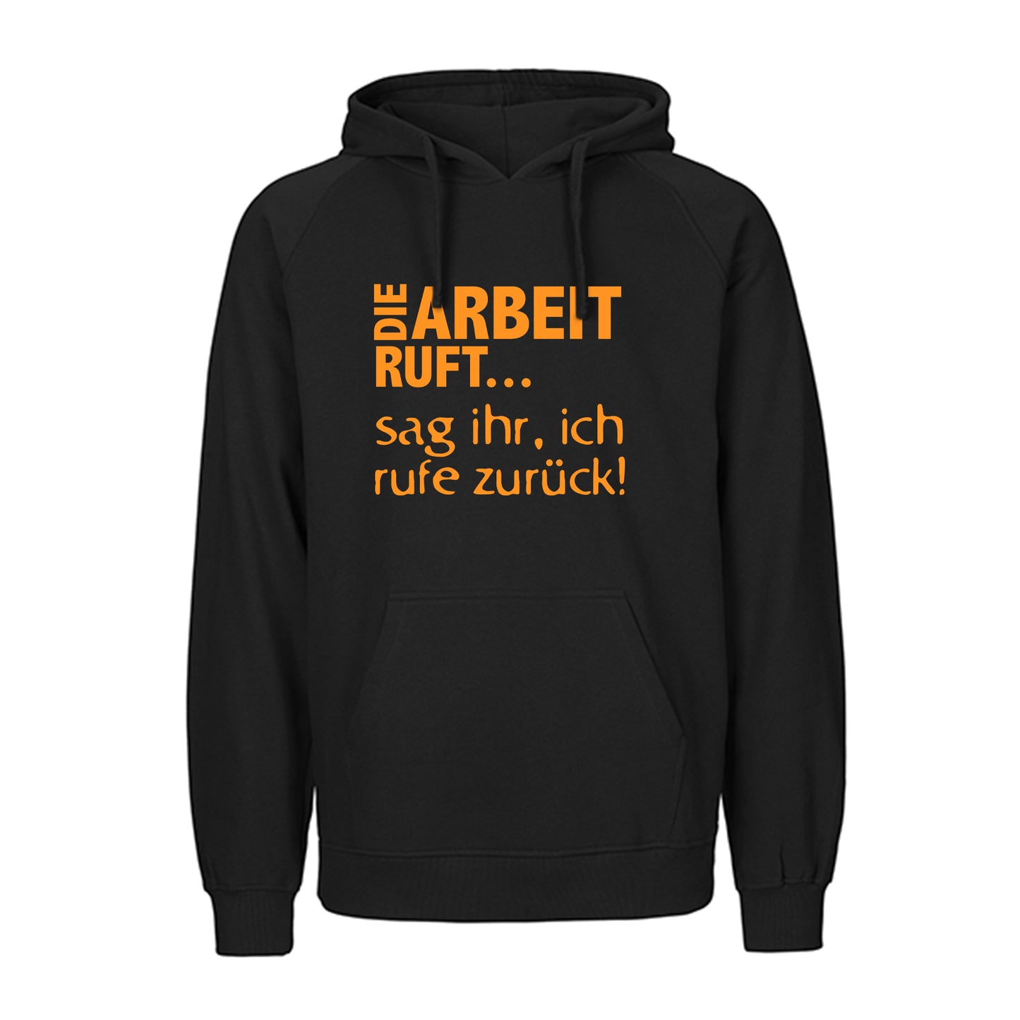 FairTrade Kapuzenpullover / Hoodie "DIE ARBEIT RUFT...sag ihr, ich rufe zurück!" / 100% Bio-Baumwolle