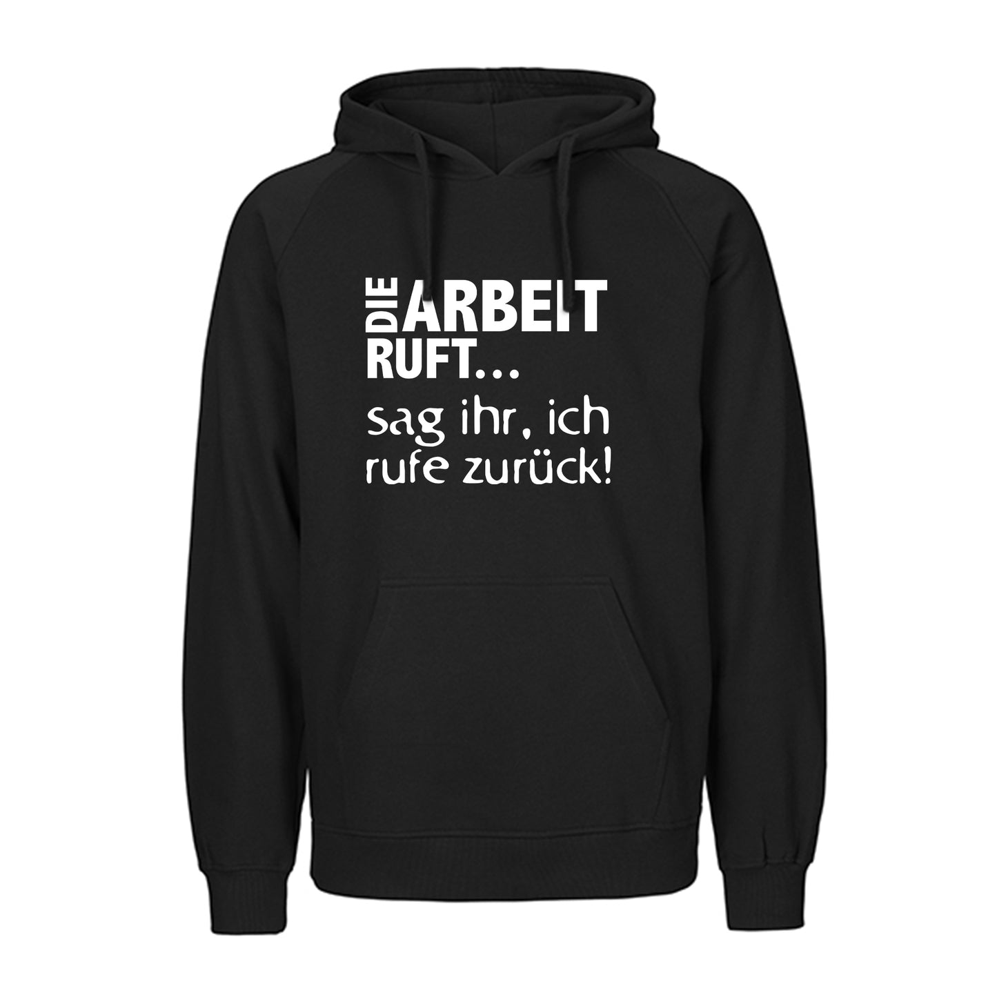 FairTrade Kapuzenpullover / Hoodie "DIE ARBEIT RUFT...sag ihr, ich rufe zurück!" / 100% Bio-Baumwolle