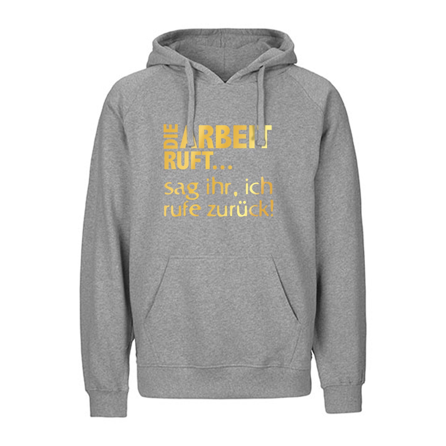 FairTrade Kapuzenpullover / Hoodie "DIE ARBEIT RUFT...sag ihr, ich rufe zurück!" / 100% Bio-Baumwolle