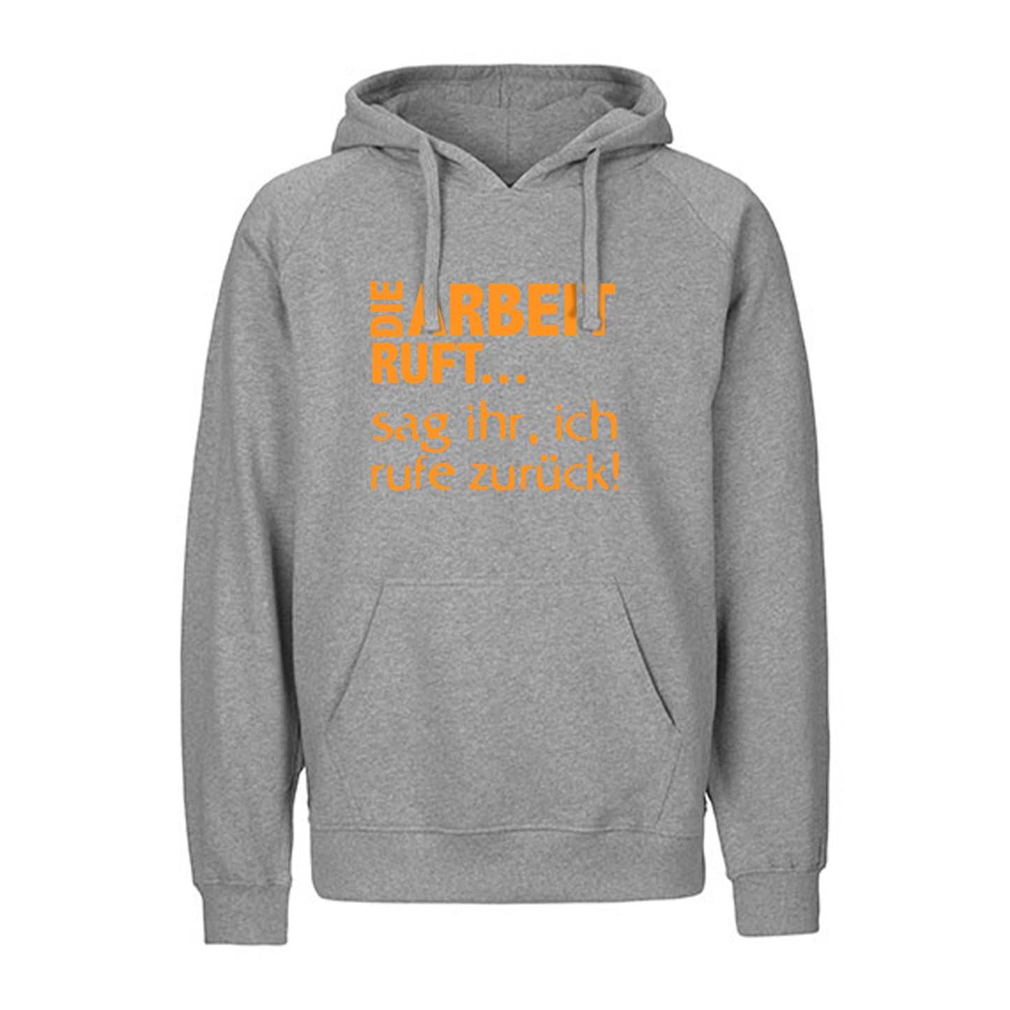FairTrade Kapuzenpullover / Hoodie "DIE ARBEIT RUFT...sag ihr, ich rufe zurück!" / 100% Bio-Baumwolle