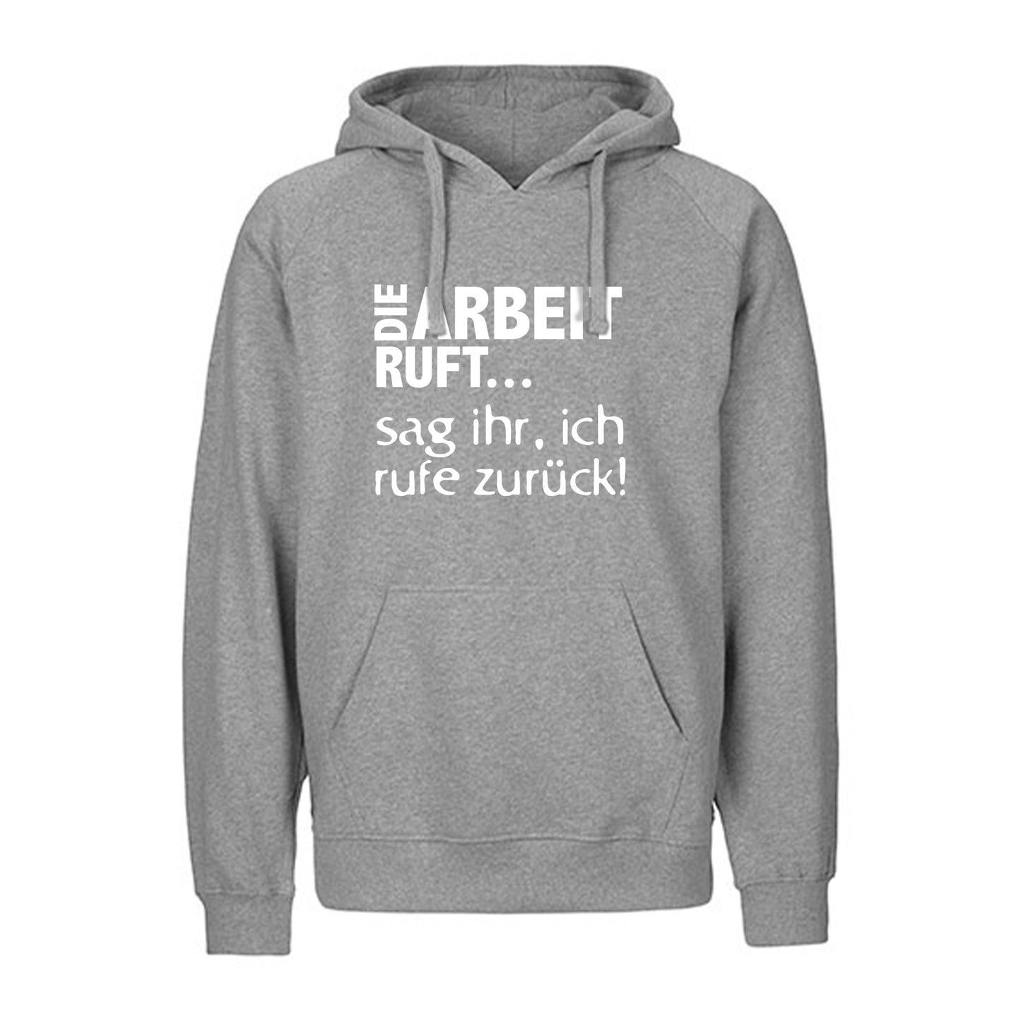 FairTrade Kapuzenpullover / Hoodie "DIE ARBEIT RUFT...sag ihr, ich rufe zurück!" / 100% Bio-Baumwolle