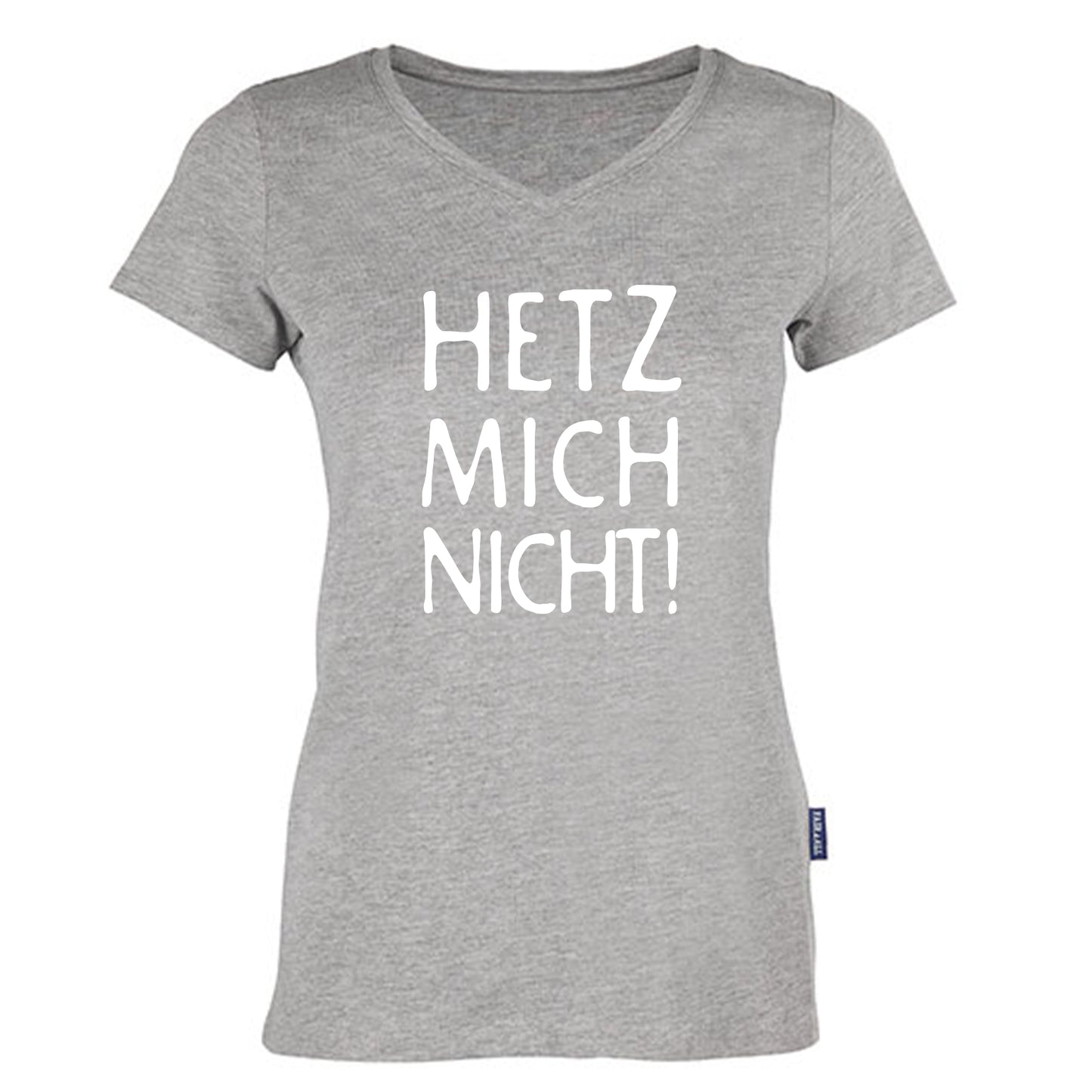 Damen V-Neck T-Shirt / 100% Bio-BW / Motiv: HETZ MICH NICHT!