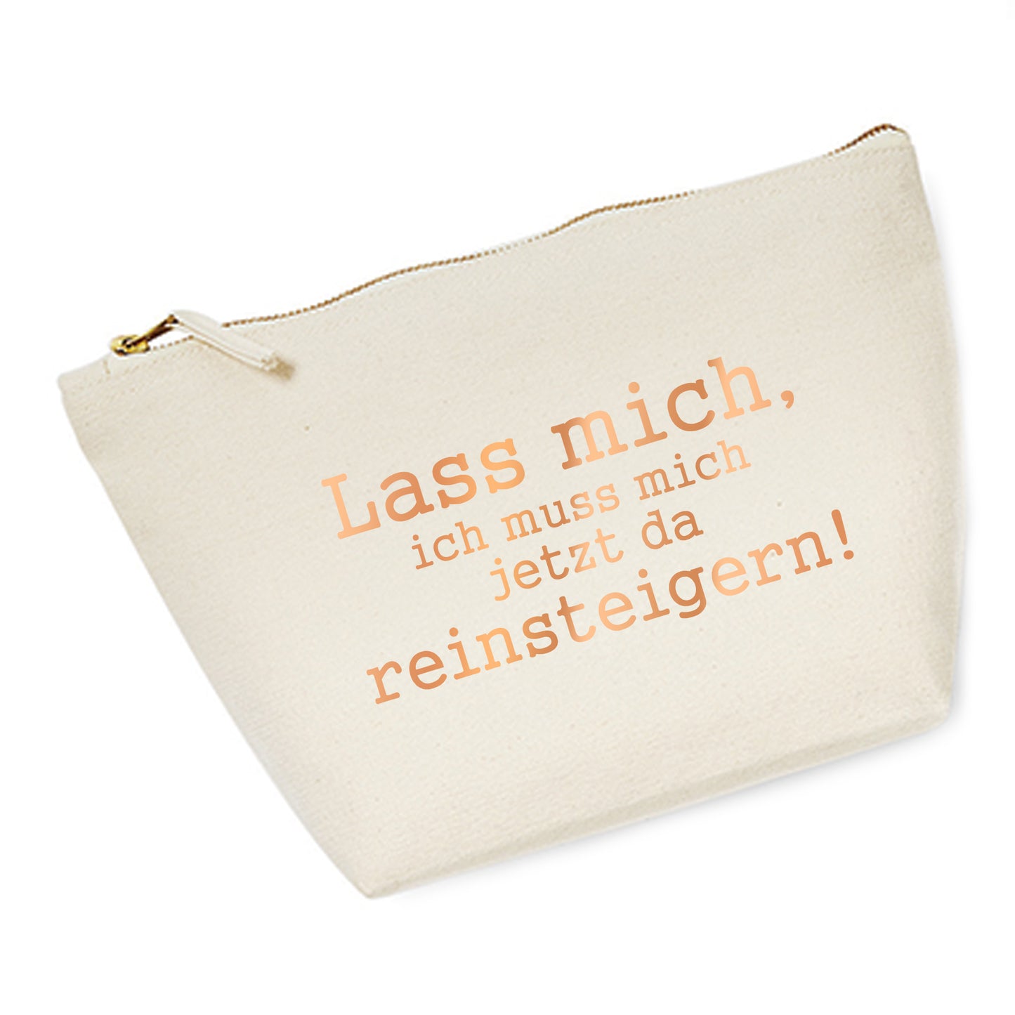 Kosmetiktasche (M) 'Lass mich, ich muss mich jetzt da reinsteigern!' Baumwoll Canvas