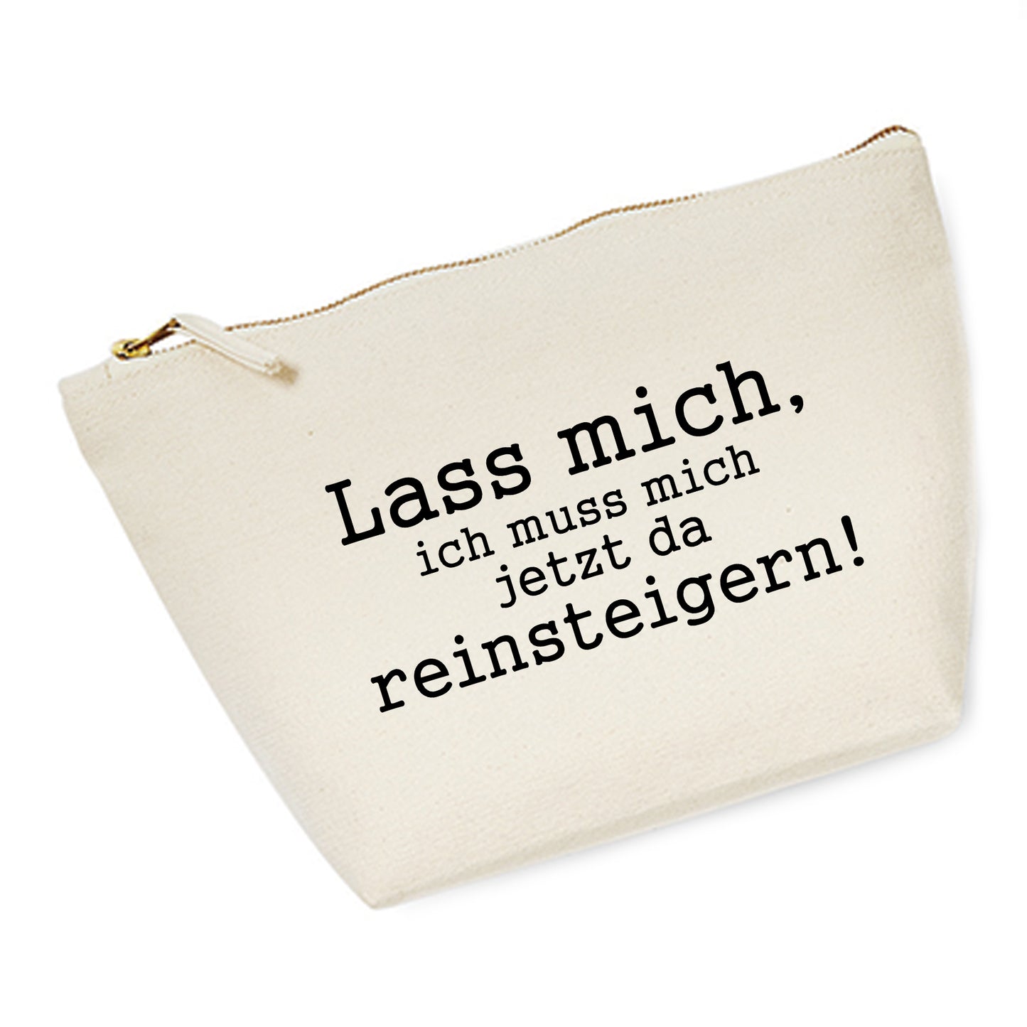 Kosmetiktasche (M) 'Lass mich, ich muss mich jetzt da reinsteigern!' Baumwoll Canvas