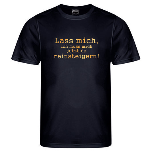 Cool Smooth T Neon / Motiv: Lass mich, ich muss mich jetzt da reinsteigern!
