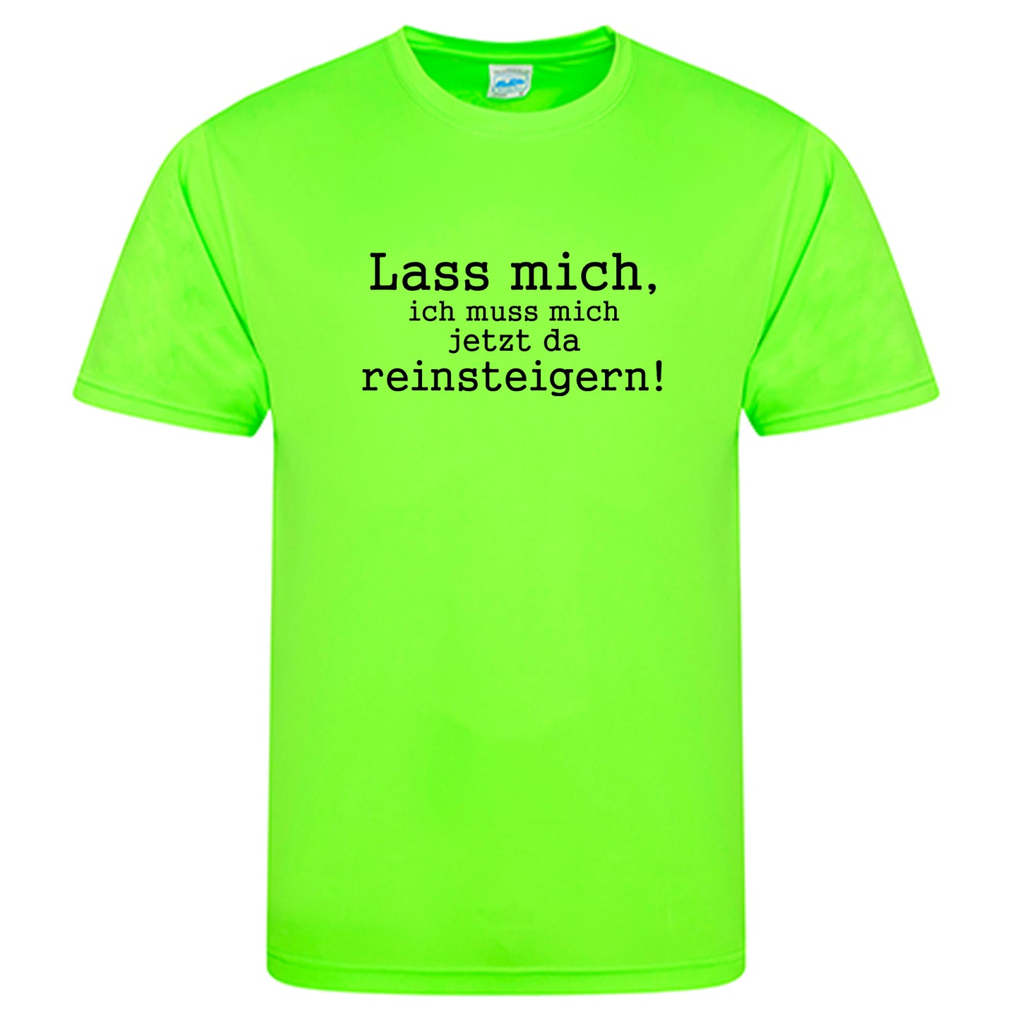 Cool Smooth T Neon / Motiv: Lass mich, ich muss mich jetzt da reinsteigern!