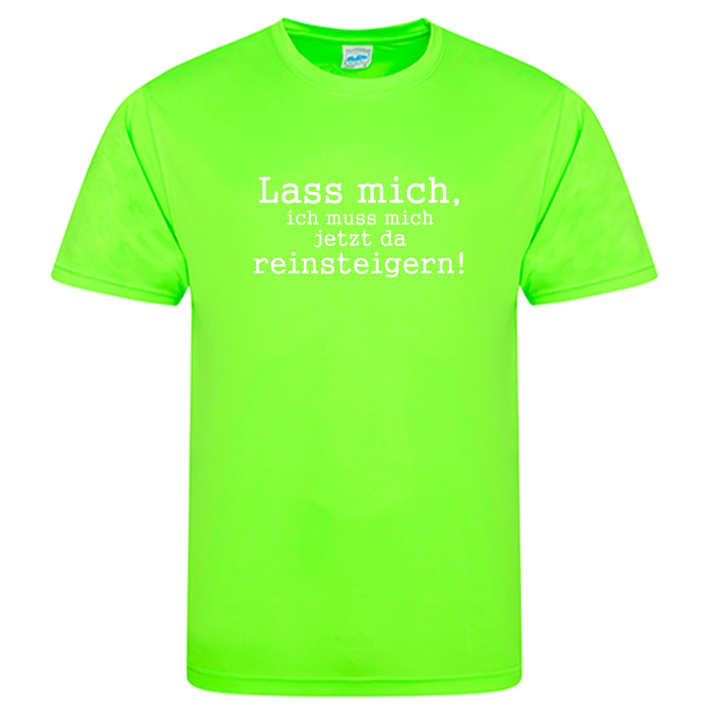 Cool Smooth T Neon / Motiv: Lass mich, ich muss mich jetzt da reinsteigern!