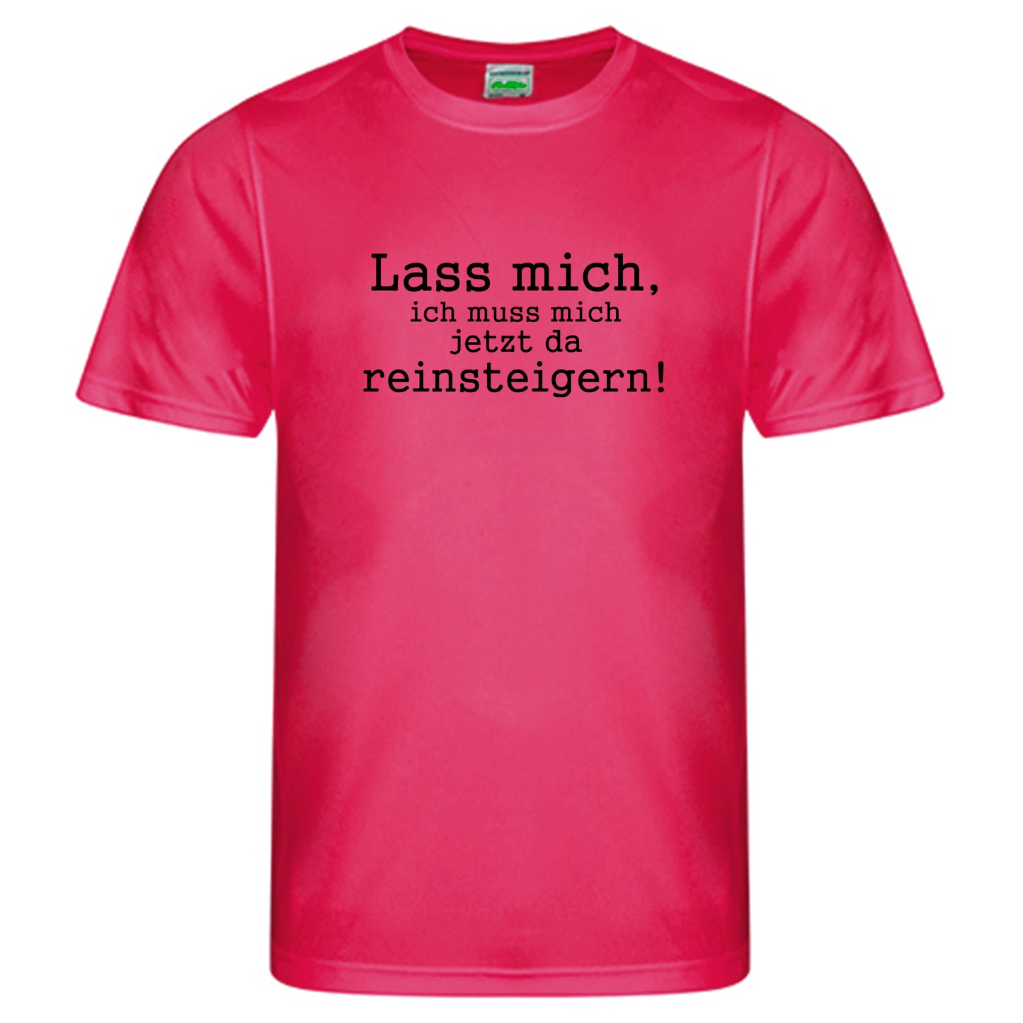 Cool Smooth T Neon / Motiv: Lass mich, ich muss mich jetzt da reinsteigern!