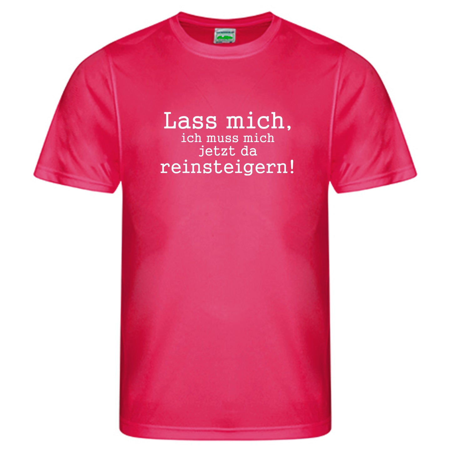 Cool Smooth T Neon / Motiv: Lass mich, ich muss mich jetzt da reinsteigern!