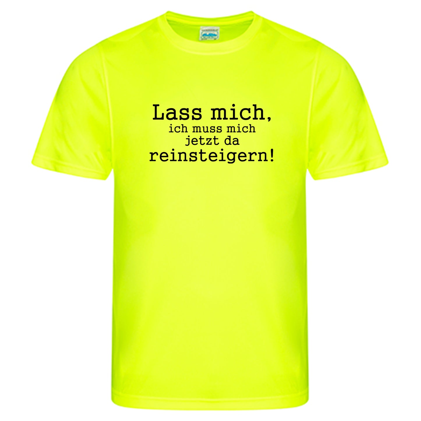 Cool Smooth T Neon / Motiv: Lass mich, ich muss mich jetzt da reinsteigern!