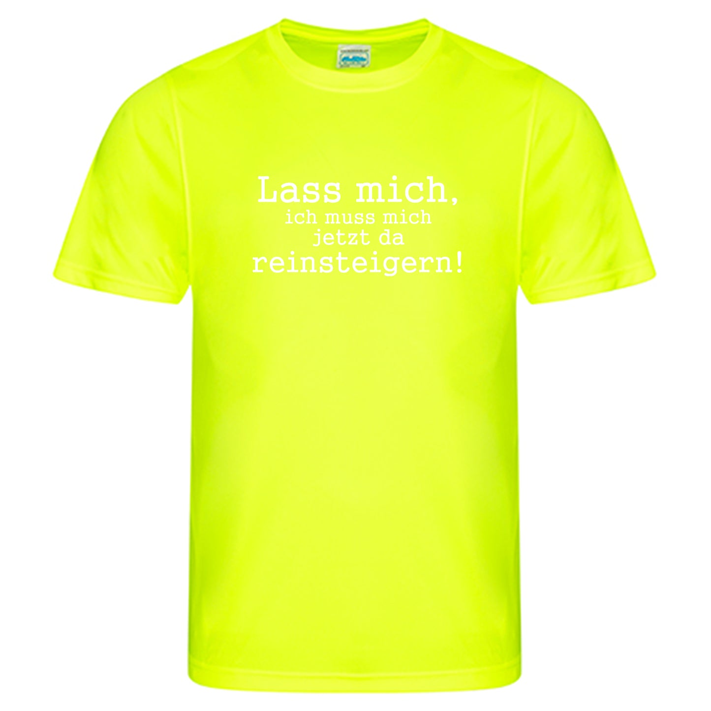 Cool Smooth T Neon / Motiv: Lass mich, ich muss mich jetzt da reinsteigern!