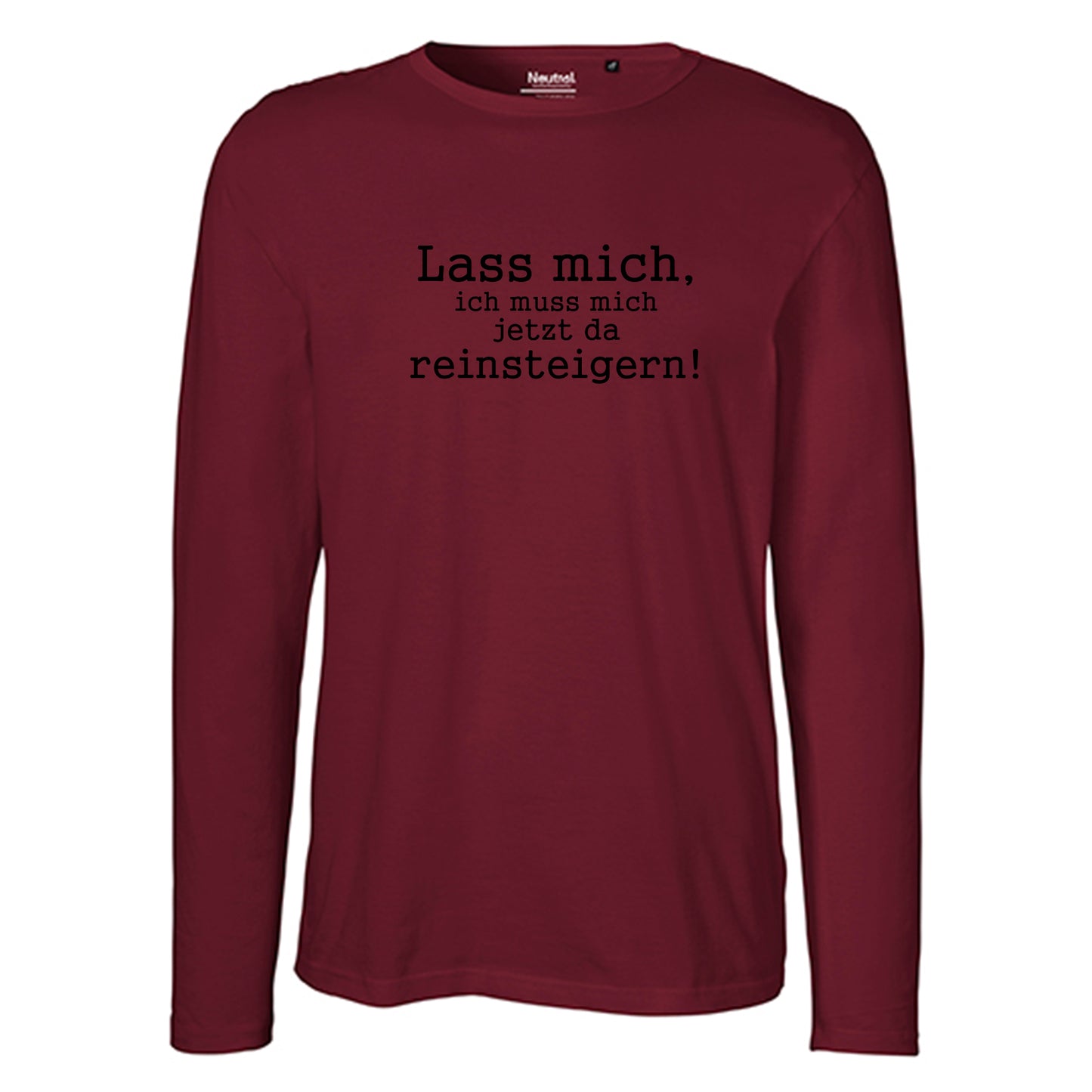 Herren FairTrade Longsleeve Shirt | Motiv "Lass mich, ich muss mich jetzt da reisteigern!" | 100%  Bio-Baumwolle und aus nachhaltiger Produktion