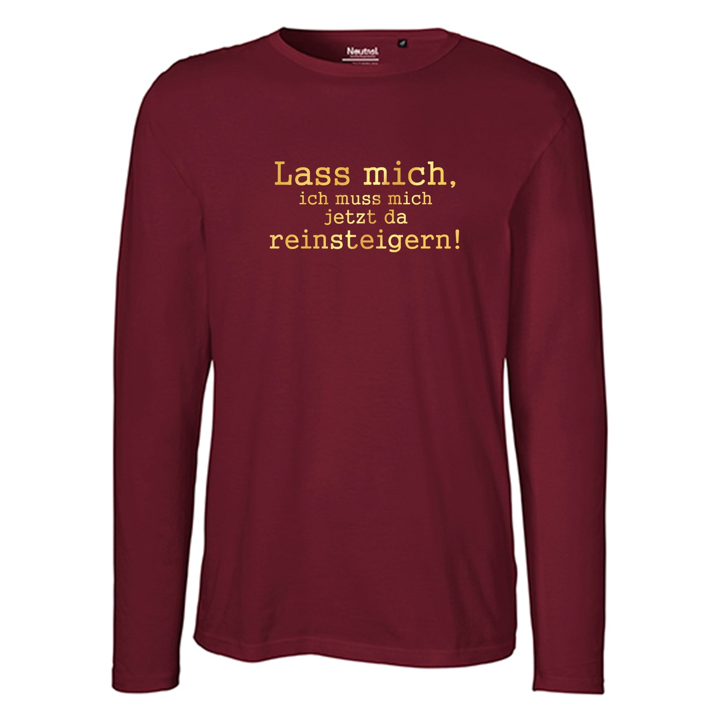 Herren FairTrade Longsleeve Shirt | Motiv "Lass mich, ich muss mich jetzt da reisteigern!" | 100%  Bio-Baumwolle und aus nachhaltiger Produktion