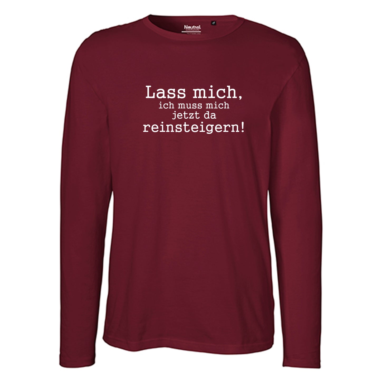 Herren FairTrade Longsleeve Shirt | Motiv "Lass mich, ich muss mich jetzt da reisteigern!" | 100%  Bio-Baumwolle und aus nachhaltiger Produktion