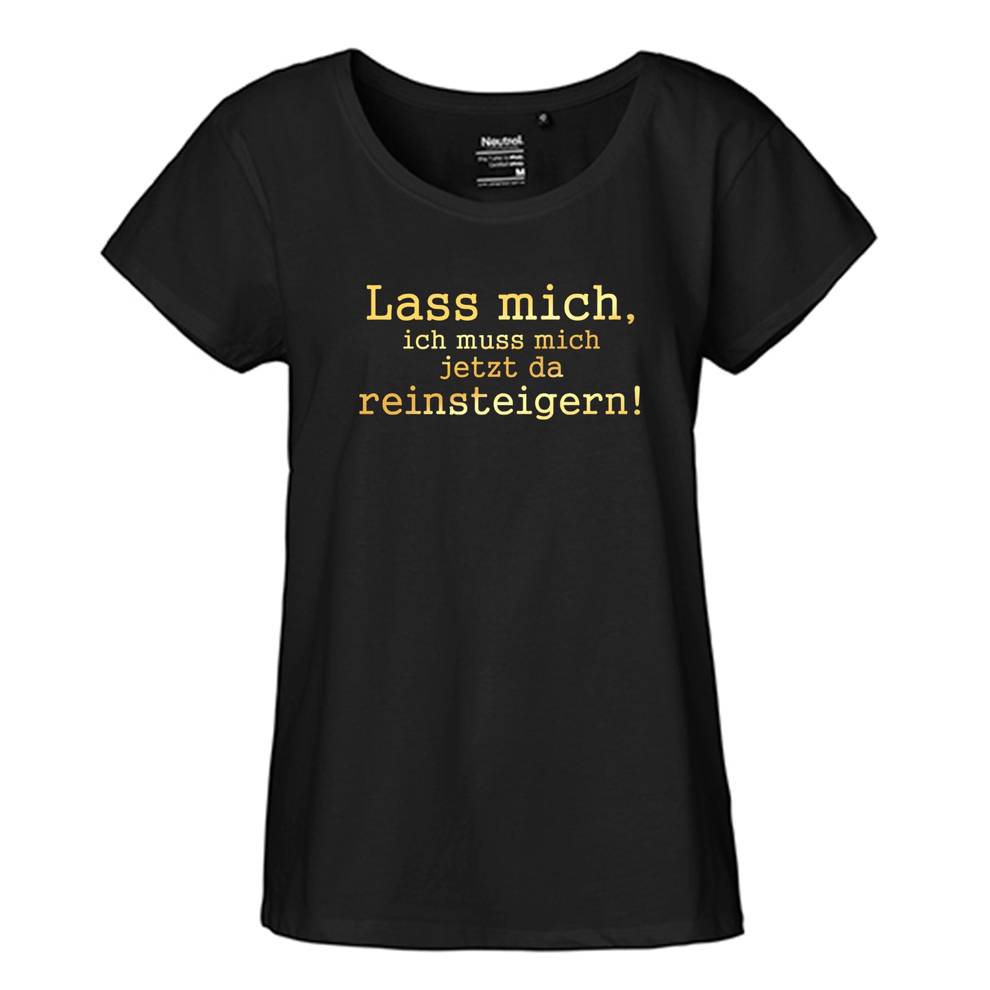 FairTrade Loose Fit Damen T-Shirt 'Lass mich, ich muss mich jetzt da reinsteigern!' Bio-Baumwolle