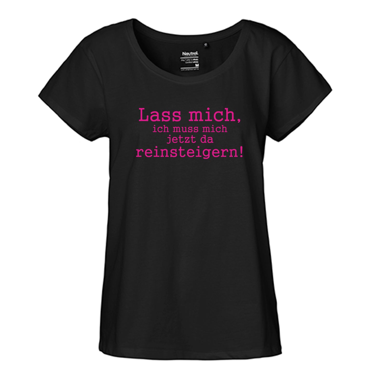 FairTrade Loose Fit Damen T-Shirt 'Lass mich, ich muss mich jetzt da reinsteigern!' Bio-Baumwolle