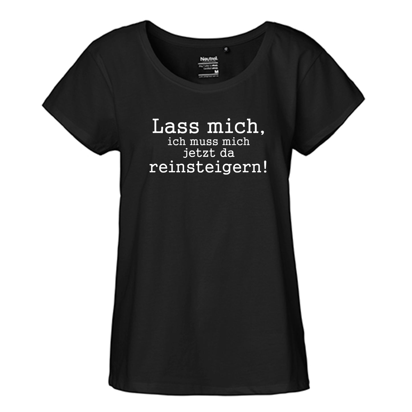 FairTrade Loose Fit Damen T-Shirt 'Lass mich, ich muss mich jetzt da reinsteigern!' Bio-Baumwolle