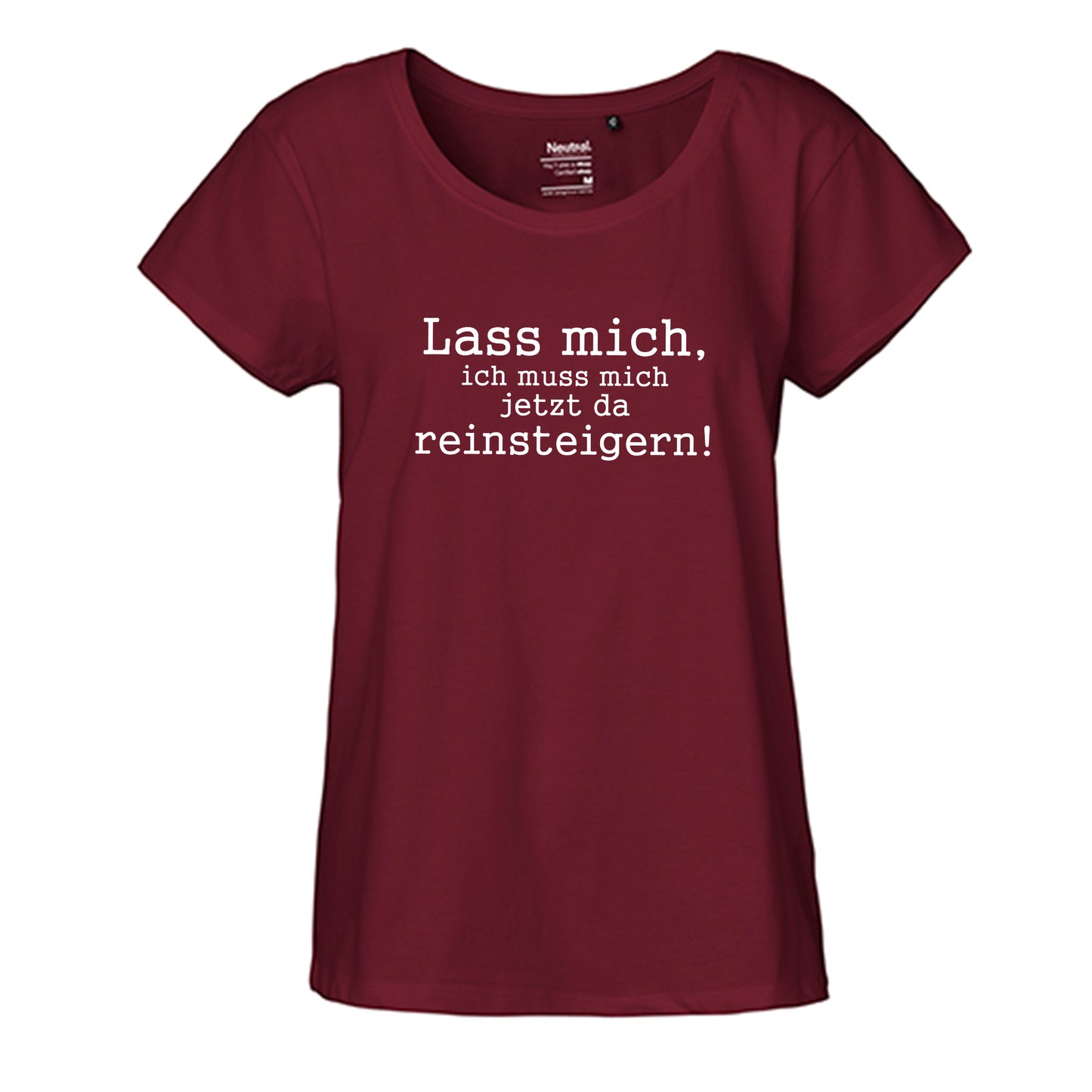 FairTrade Loose Fit Damen T-Shirt 'Lass mich, ich muss mich jetzt da reinsteigern!' Bio-Baumwolle