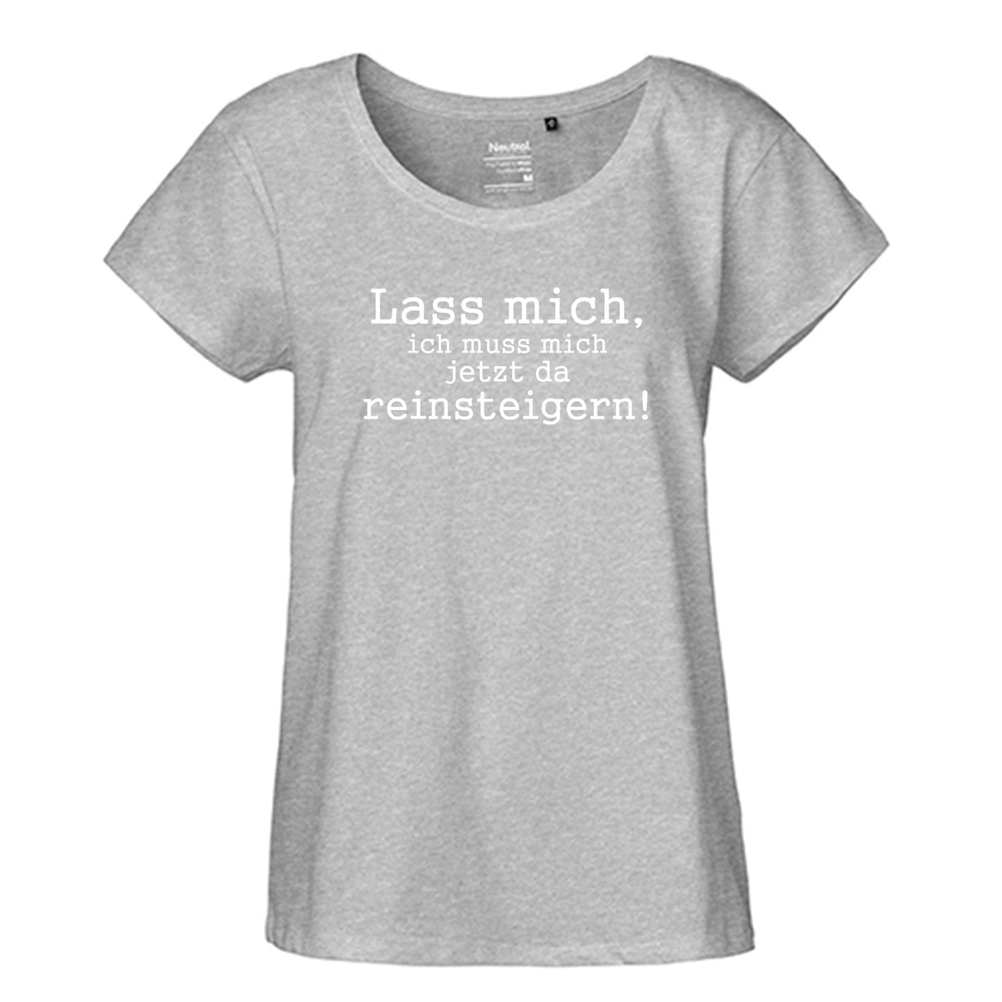 FairTrade Loose Fit Damen T-Shirt 'Lass mich, ich muss mich jetzt da reinsteigern!' Bio-Baumwolle