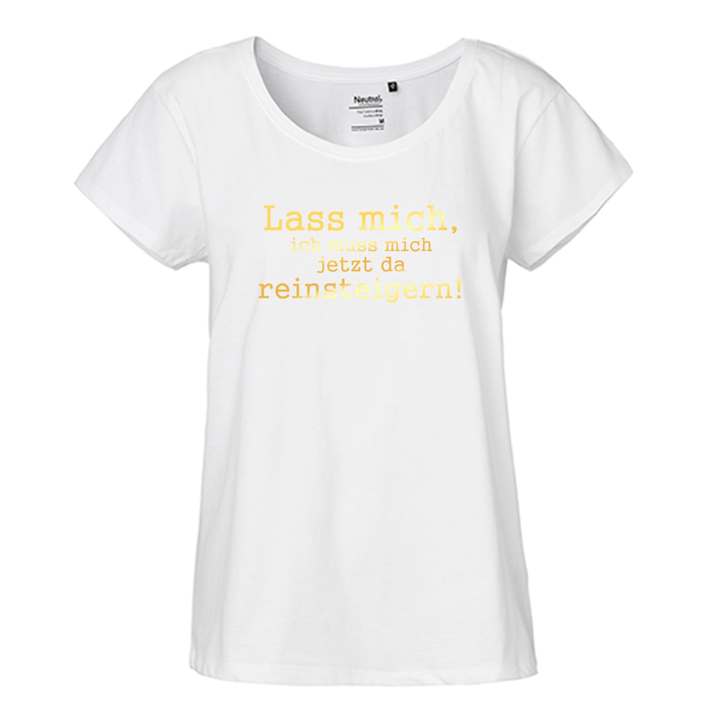 FairTrade Loose Fit Damen T-Shirt 'Lass mich, ich muss mich jetzt da reinsteigern!' Bio-Baumwolle