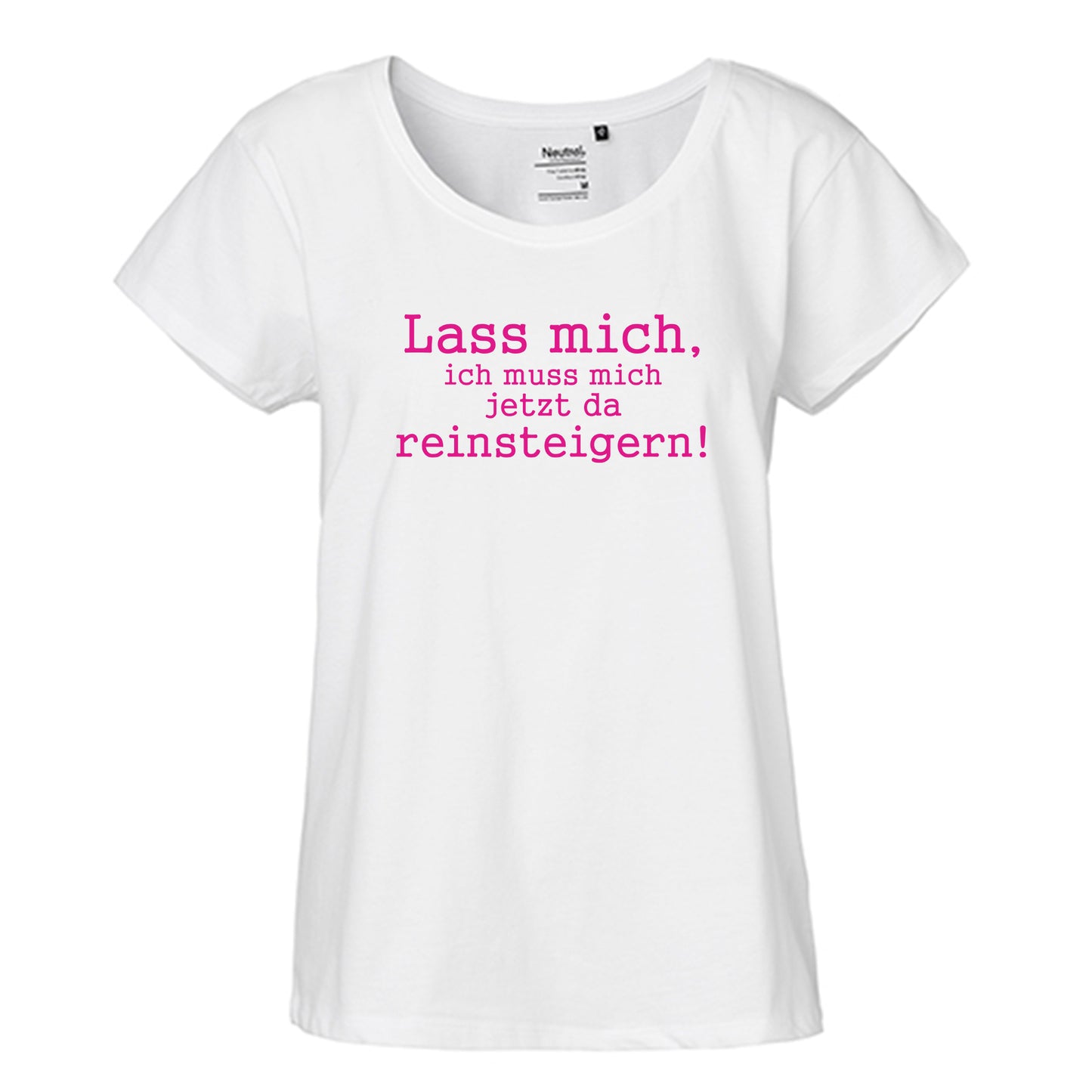 FairTrade Loose Fit Damen T-Shirt 'Lass mich, ich muss mich jetzt da reinsteigern!' Bio-Baumwolle