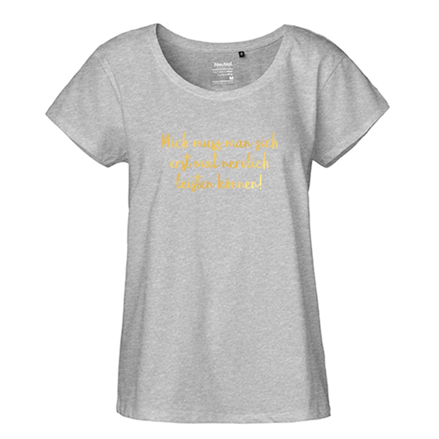 FairTrade Loose Fit Damen T-Shirt 'Mich muss man sich erstmal nervlich leisten können!' Bio-Baumwolle