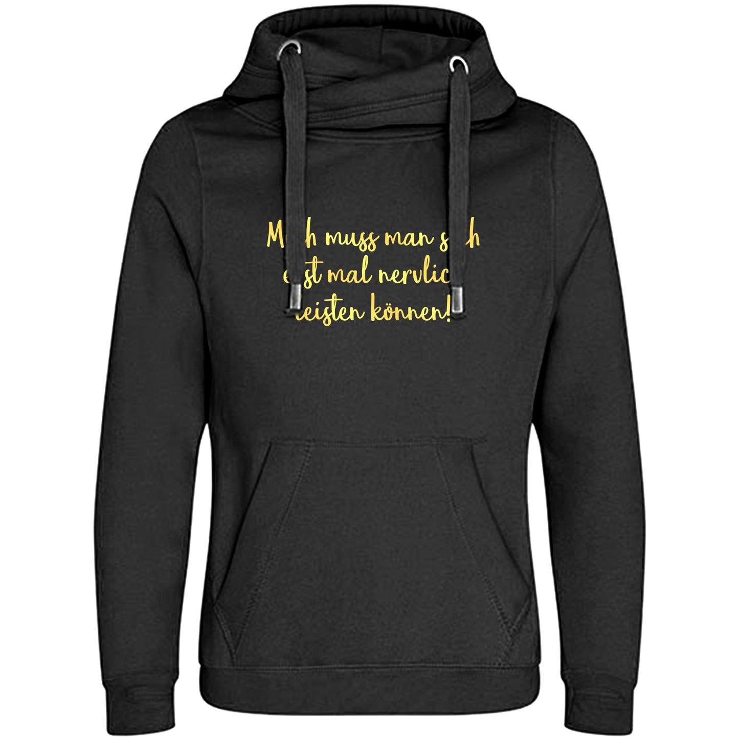Cross Neck Hoodie/ Pulli / Motiv: Mich muss man sich erst mal nervlich leisten können!
