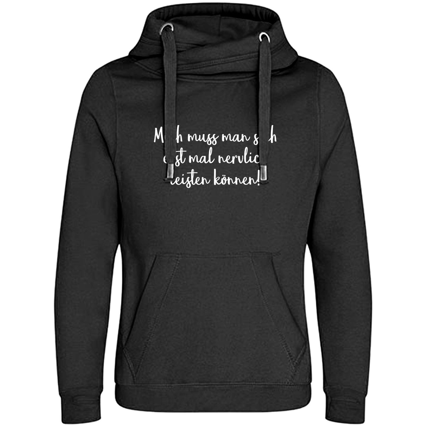 Cross Neck Hoodie/ Pulli / Motiv: Mich muss man sich erst mal nervlich leisten können!