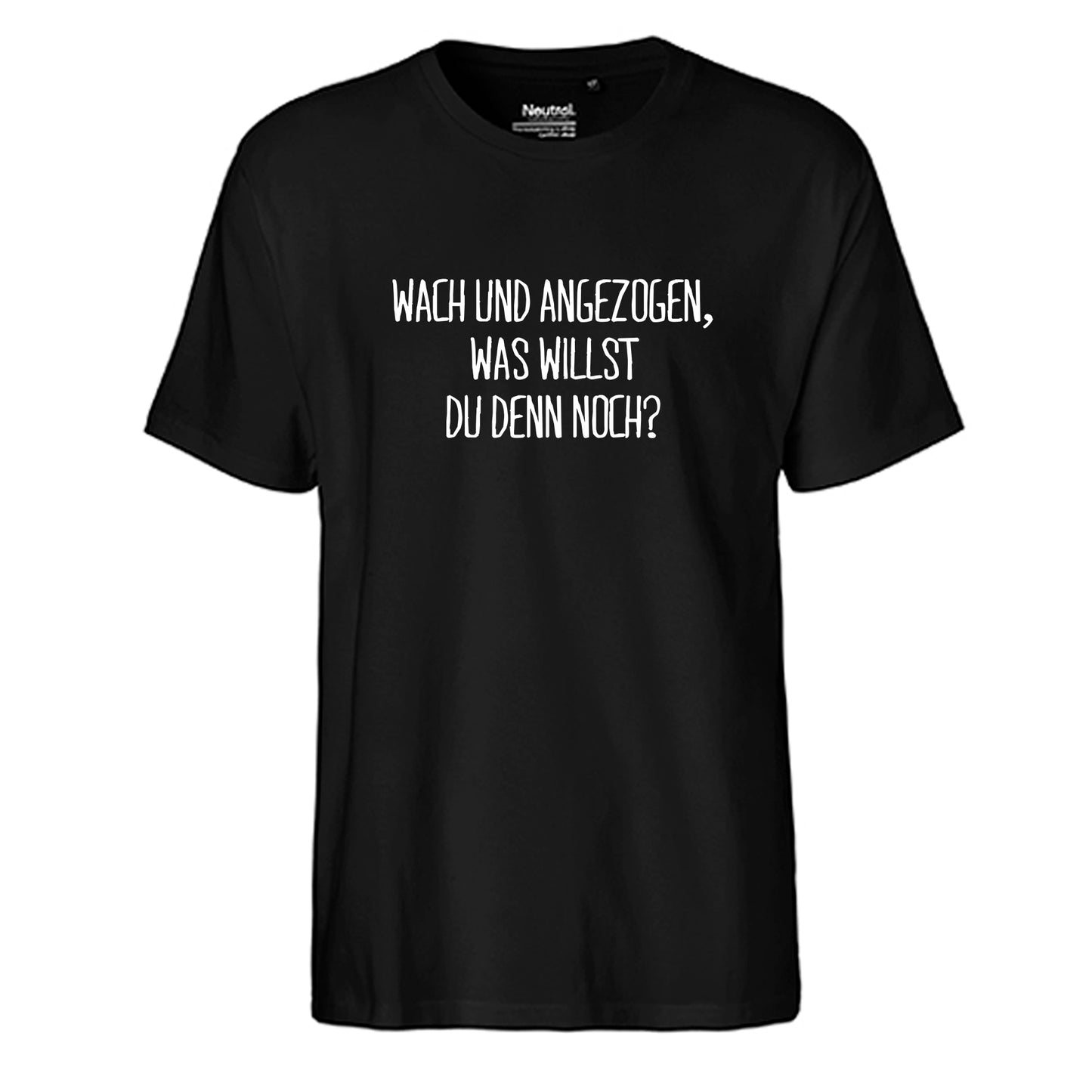 FairTrade Herren T-Shirt 'Wach und angezogen, was willst du den noch?' Bio-Baumwolle