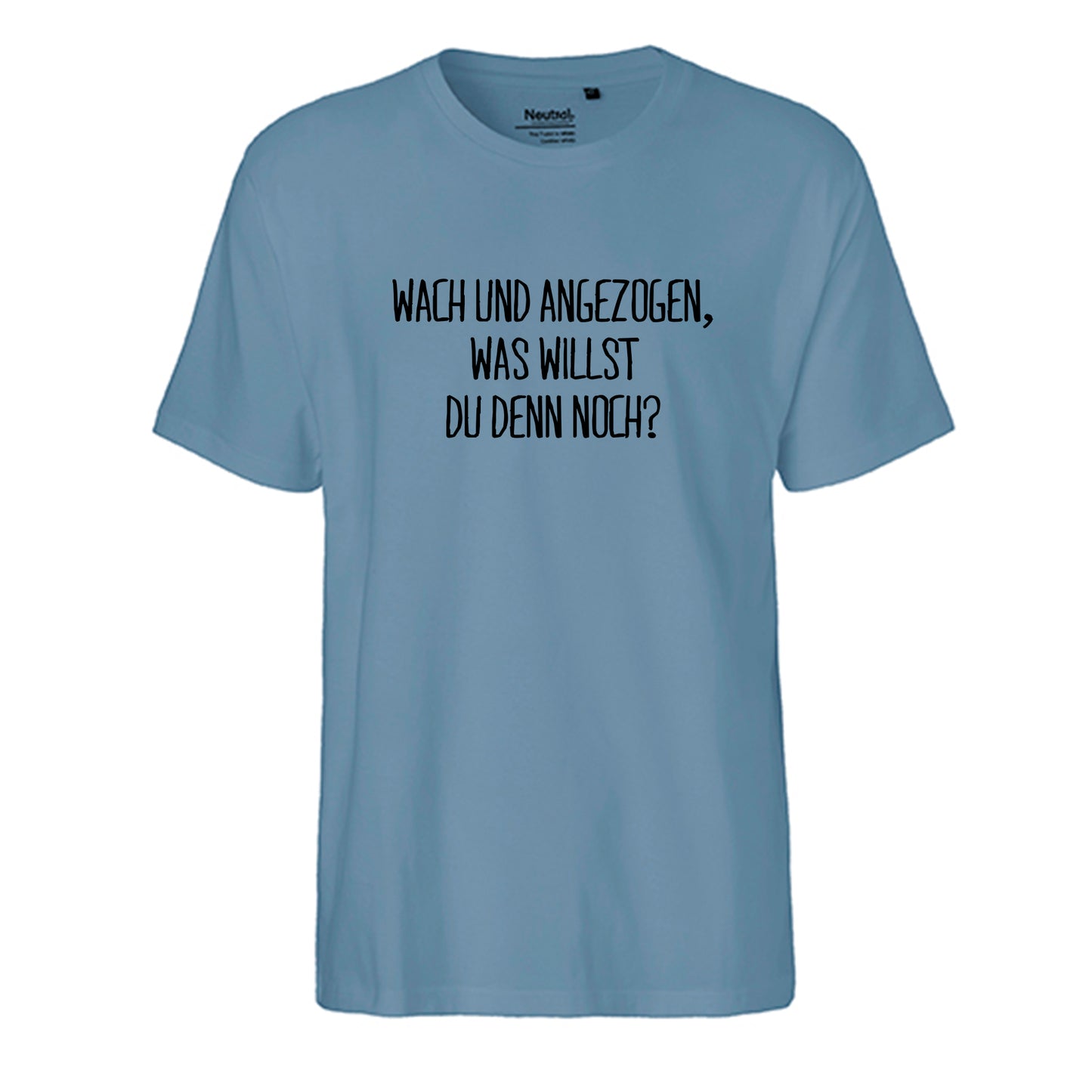 FairTrade Herren T-Shirt 'Wach und angezogen, was willst du den noch?' Bio-Baumwolle