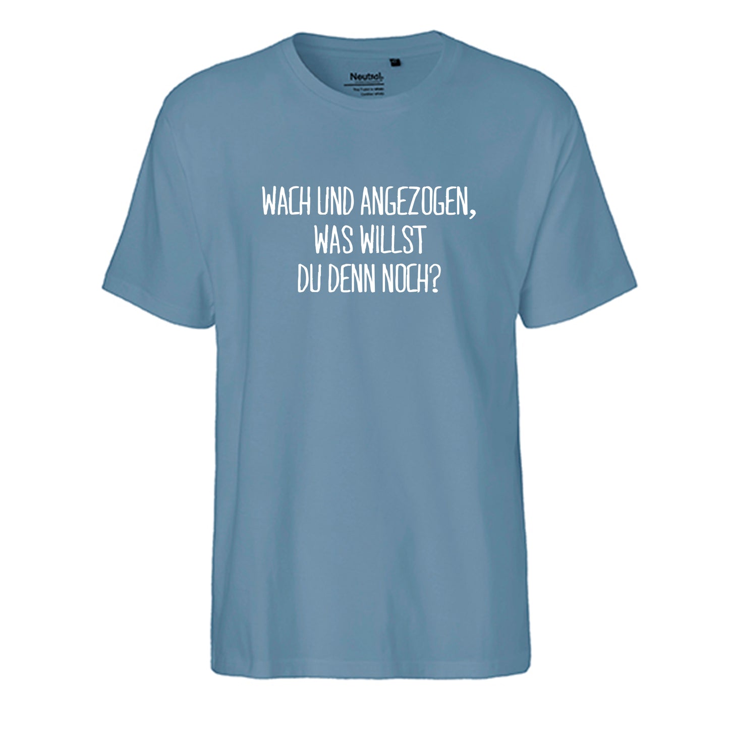 FairTrade Herren T-Shirt 'Wach und angezogen, was willst du den noch?' Bio-Baumwolle