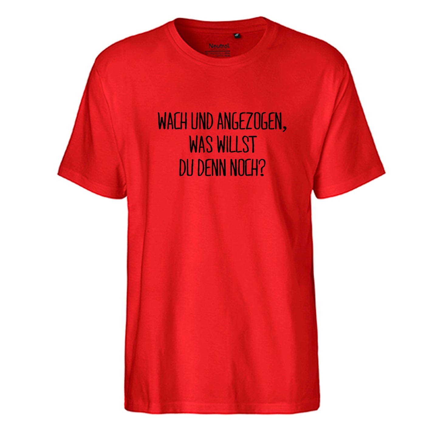 FairTrade Herren T-Shirt 'Wach und angezogen, was willst du den noch?' Bio-Baumwolle